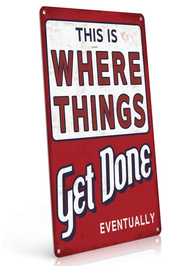 PAIION Funny Garage Signs for Men - Where Things Get Done Eventually Metal Sign Vintage Garage Decor, Office/Man Cave Decor & Shop Accessories 8x12 Inch - Image 1